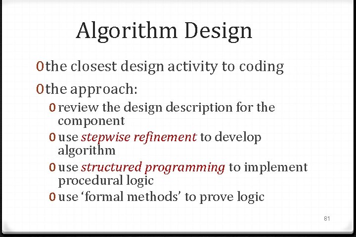 Algorithm Design 0 the closest design activity to coding 0 the approach: 0 review