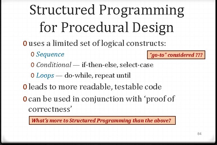 Structured Programming for Procedural Design 0 uses a limited set of logical constructs: 0