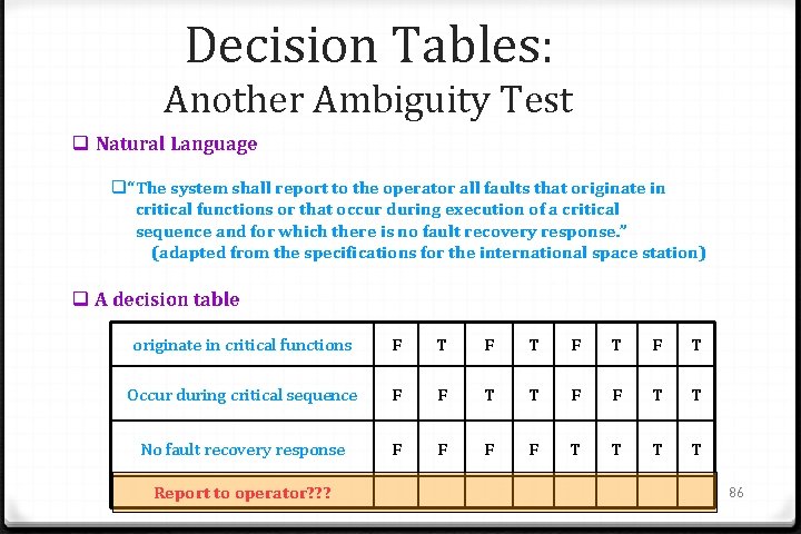 Decision Tables: Another Ambiguity Test q Natural Language q“The system shall report to the