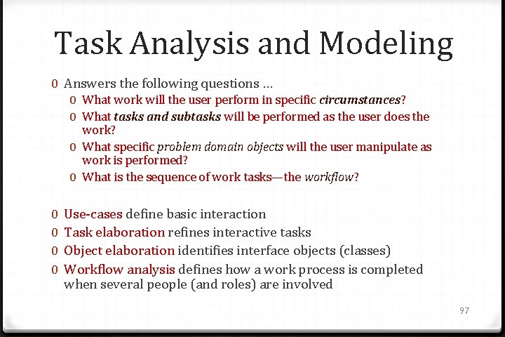 Task Analysis and Modeling 0 Answers the following questions … 0 What work will