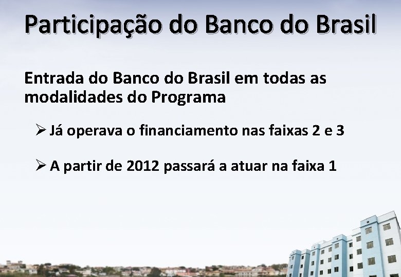 Participação do Banco do Brasil Entrada do Banco do Brasil em todas as modalidades