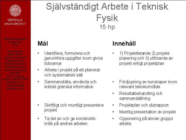 Självständigt Arbete i Teknisk Fysik 15 hp Självständigt arbete i teknisk fysik 15 hp