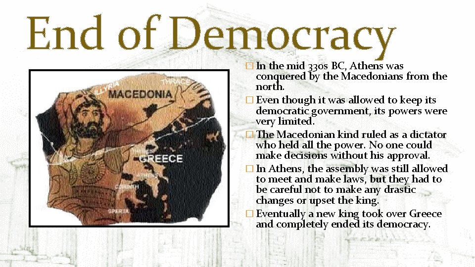 End of Democracy � In the mid 330 s BC, Athens was conquered by
