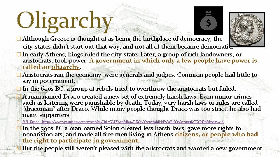 Oligarchy � Although Greece is thought of as being the birthplace of democracy, the