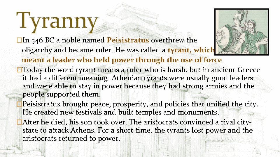 Tyranny �In 546 BC a noble named Peisistratus overthrew the oligarchy and became ruler.