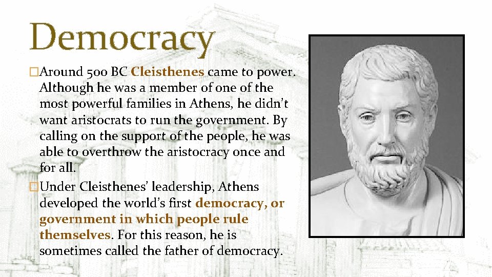 Democracy �Around 500 BC Cleisthenes came to power. Although he was a member of