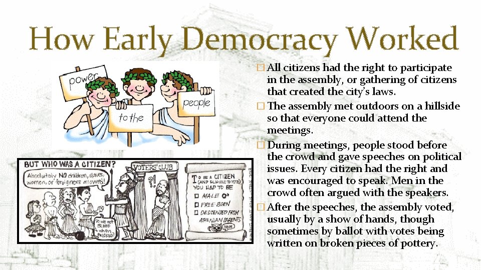 How Early Democracy Worked � All citizens had the right to participate in the