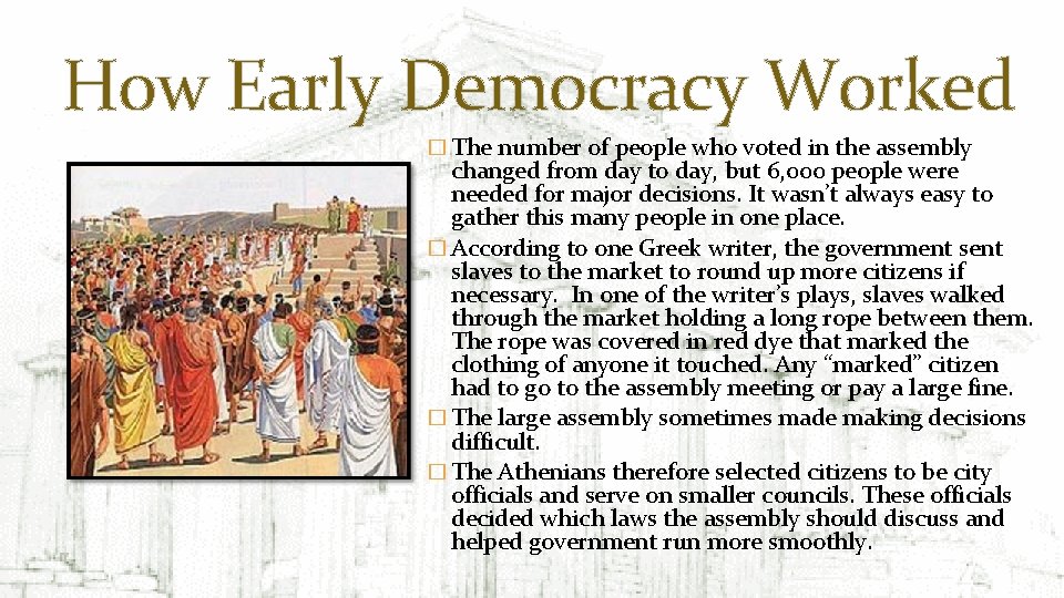 How Early Democracy Worked � The number of people who voted in the assembly