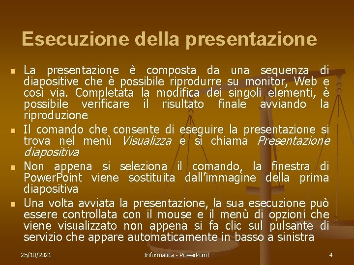 Esecuzione della presentazione n n La presentazione è composta da una sequenza di diapositive