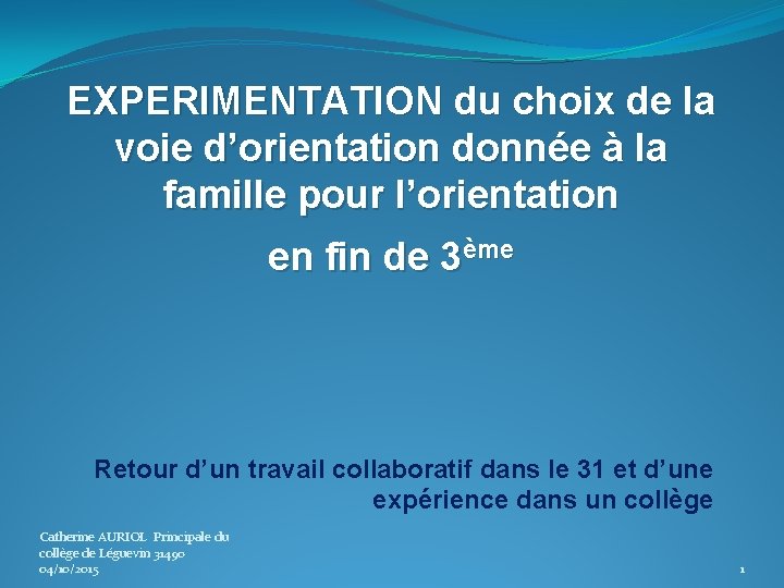 EXPERIMENTATION du choix de la voie d’orientation donnée à la famille pour l’orientation en