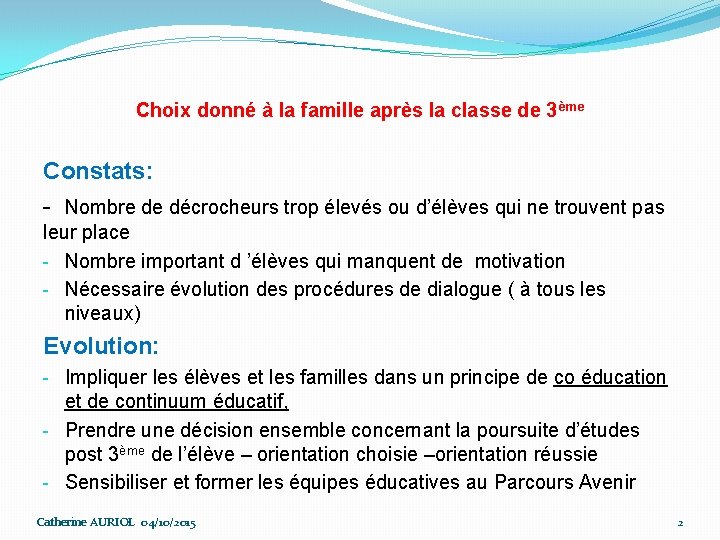 Choix donné à la famille après la classe de 3ème Constats: - Nombre de