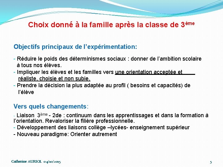 Choix donné à la famille après la classe de 3ème Objectifs principaux de l’expérimentation: