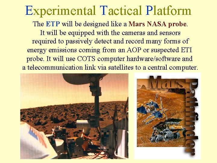 Experimental Tactical Platform The ETP will be designed like a Mars NASA probe. It