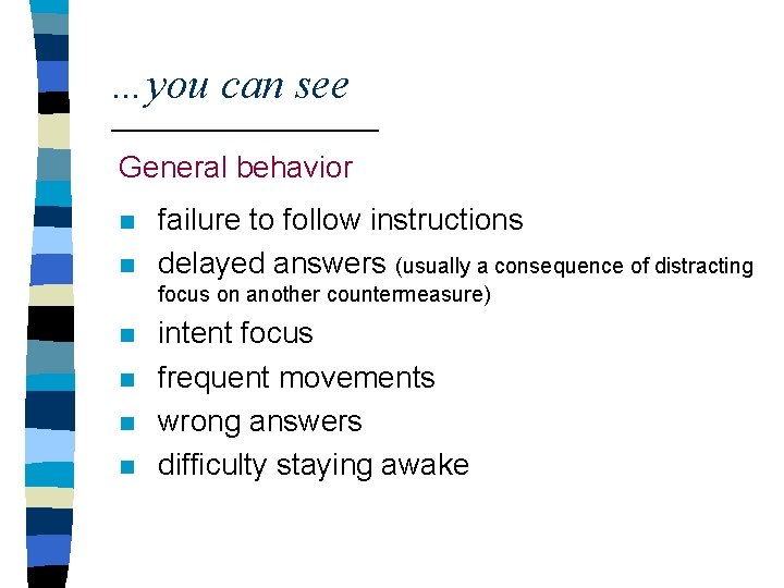 …you can see General behavior n n failure to follow instructions delayed answers (usually