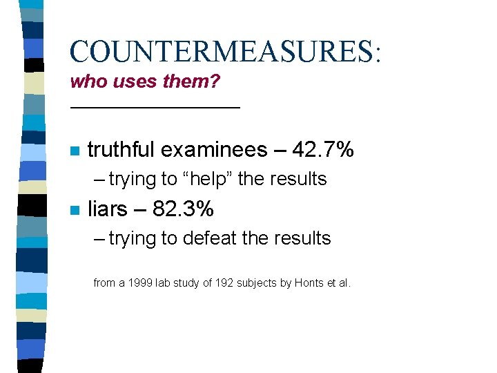 COUNTERMEASURES: who uses them? n truthful examinees – 42. 7% – trying to “help”