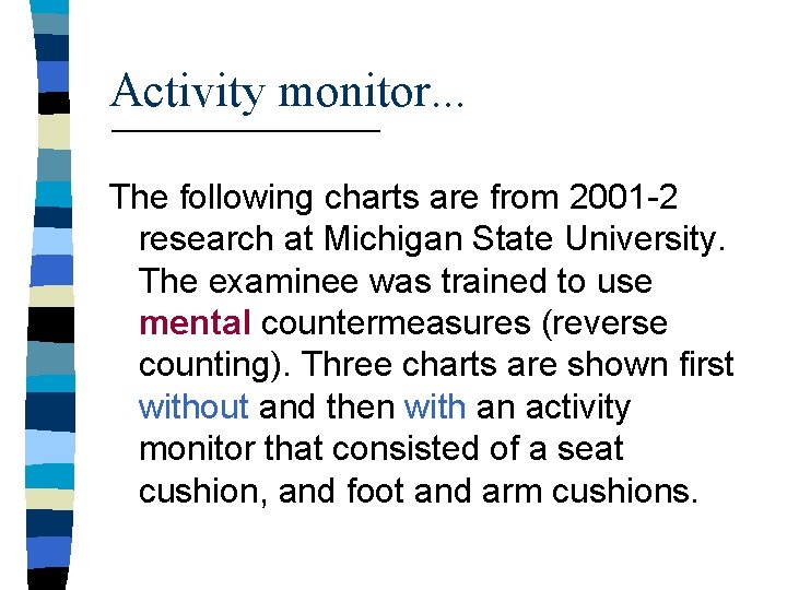 Activity monitor. . . The following charts are from 2001 -2 research at Michigan