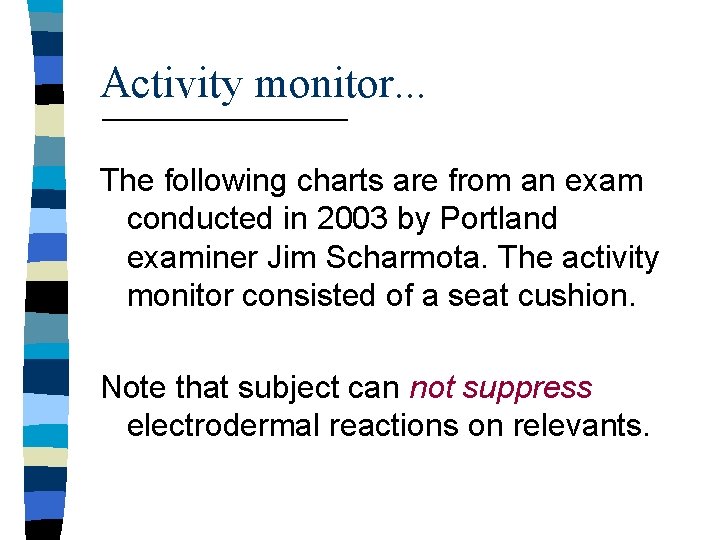 Activity monitor. . . The following charts are from an exam conducted in 2003