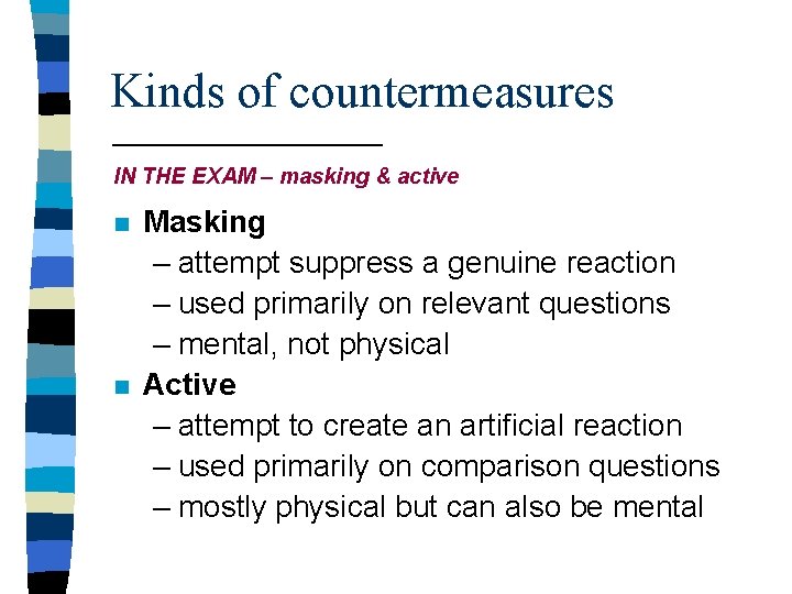 Kinds of countermeasures IN THE EXAM – masking & active n n Masking –