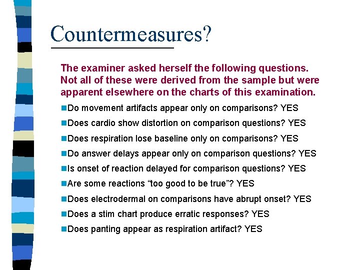 Countermeasures? The examiner asked herself the following questions. Not all of these were derived