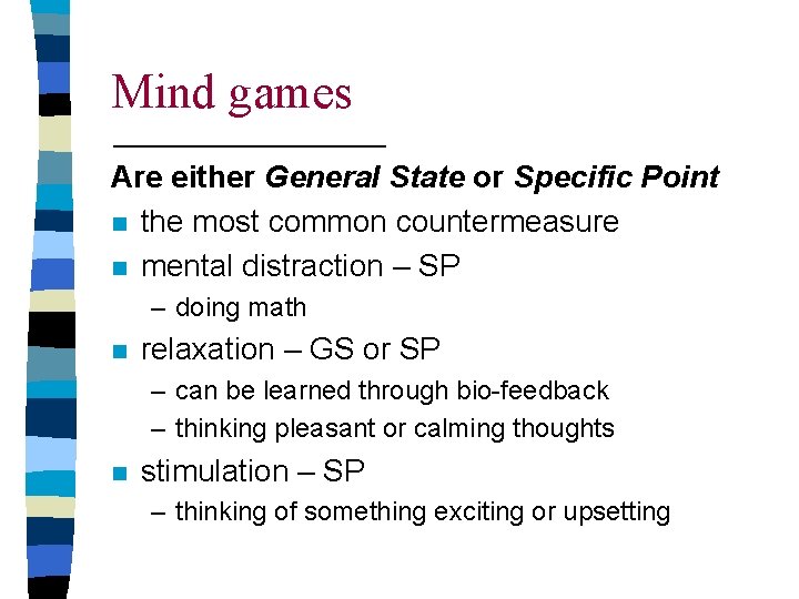 Mind games Are either General State or Specific Point n the most common countermeasure