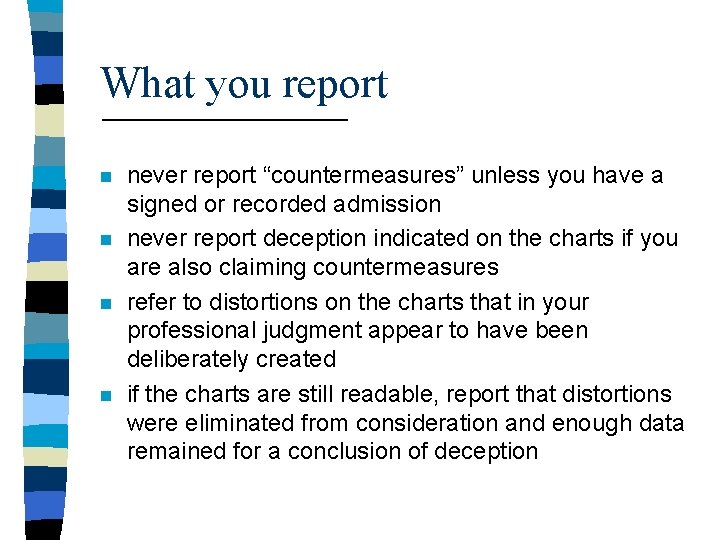 What you report n n never report “countermeasures” unless you have a signed or