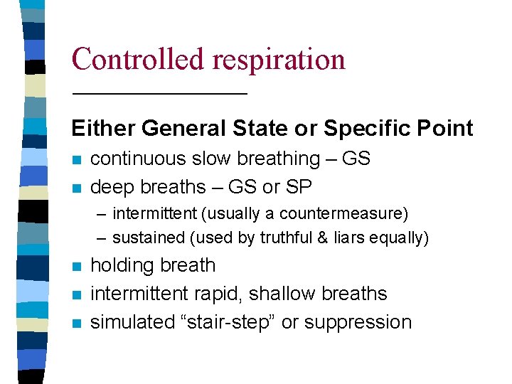 Controlled respiration Either General State or Specific Point n n continuous slow breathing –