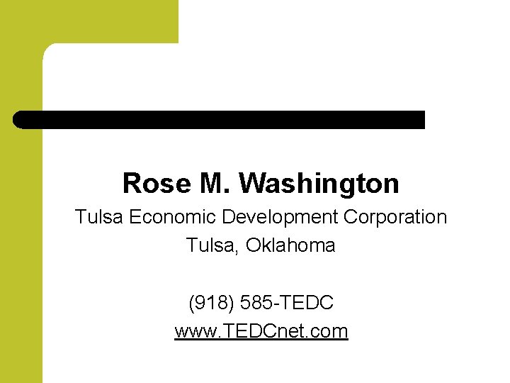 Rose M. Washington Tulsa Economic Development Corporation Tulsa, Oklahoma (918) 585 -TEDC www. TEDCnet.