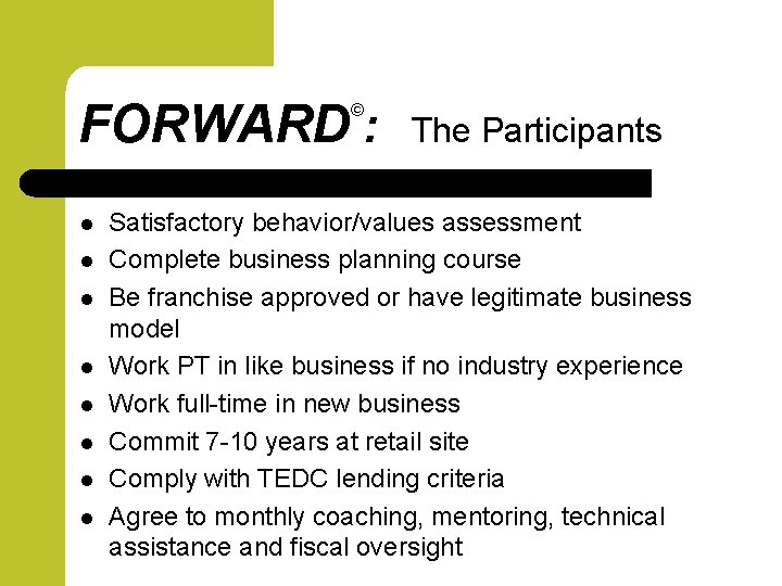 FORWARD : © l l l l The Participants Satisfactory behavior/values assessment Complete business