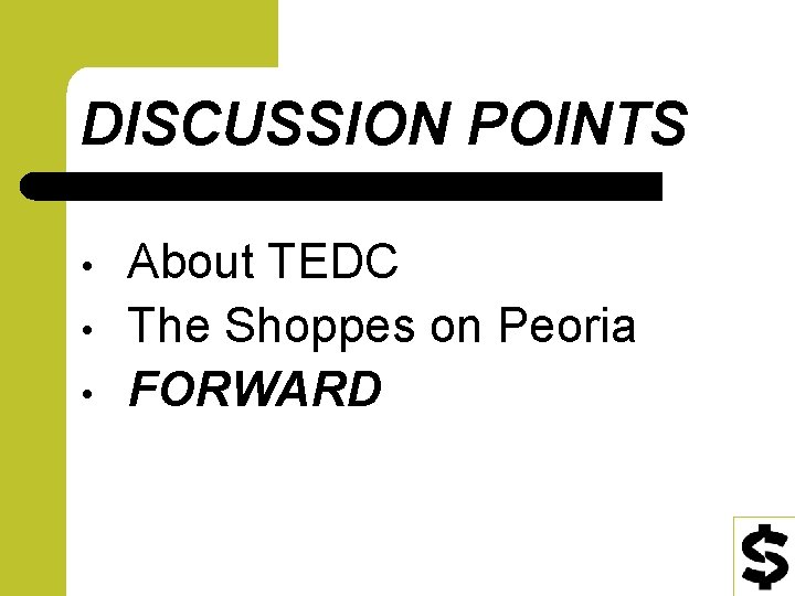 DISCUSSION POINTS • • • About TEDC The Shoppes on Peoria FORWARD 