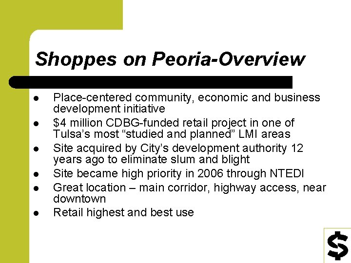 Shoppes on Peoria-Overview l l l Place-centered community, economic and business development initiative $4