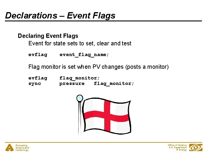 Declarations – Event Flags Declaring Event Flags Event for state sets to set, clear