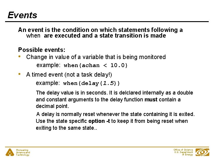 Events An event is the condition on which statements following a when are executed