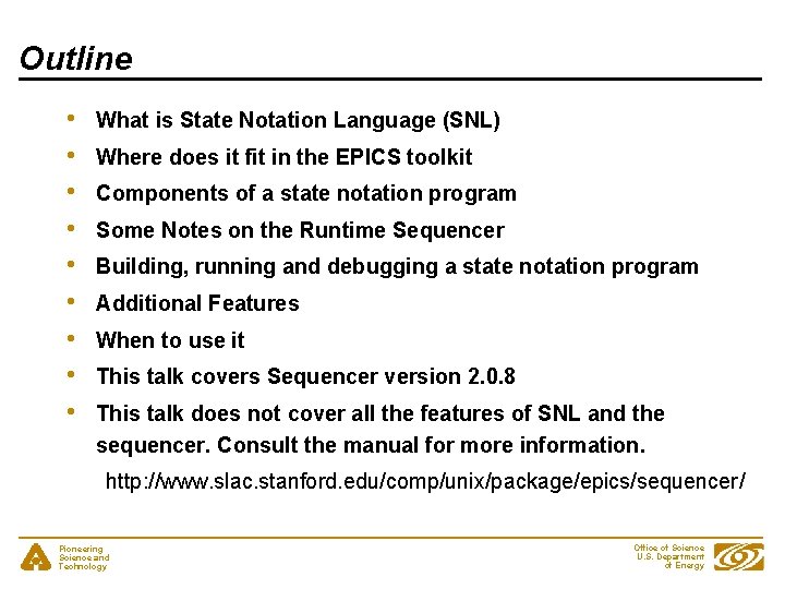 Outline • • • What is State Notation Language (SNL) Where does it fit