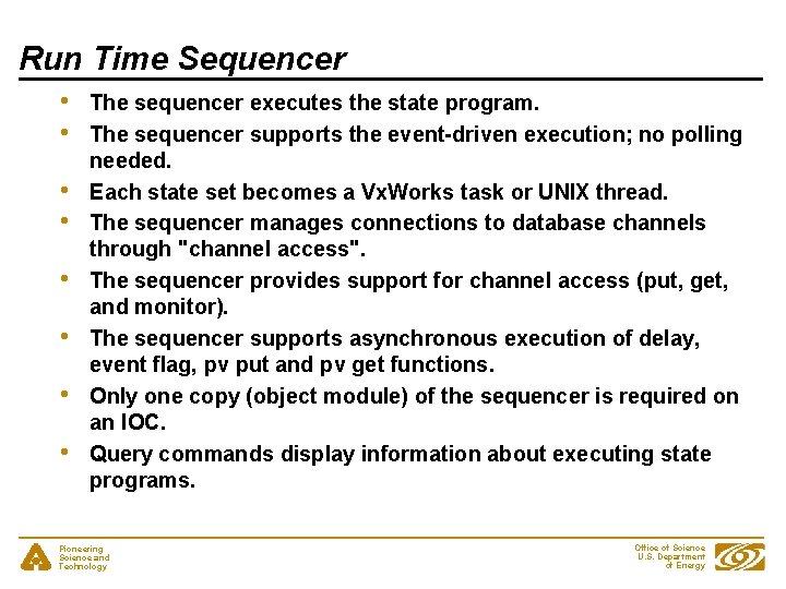 Run Time Sequencer • • The sequencer executes the state program. The sequencer supports