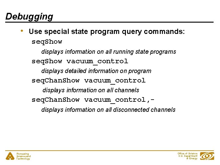 Debugging • Use special state program query commands: seq. Show displays information on all