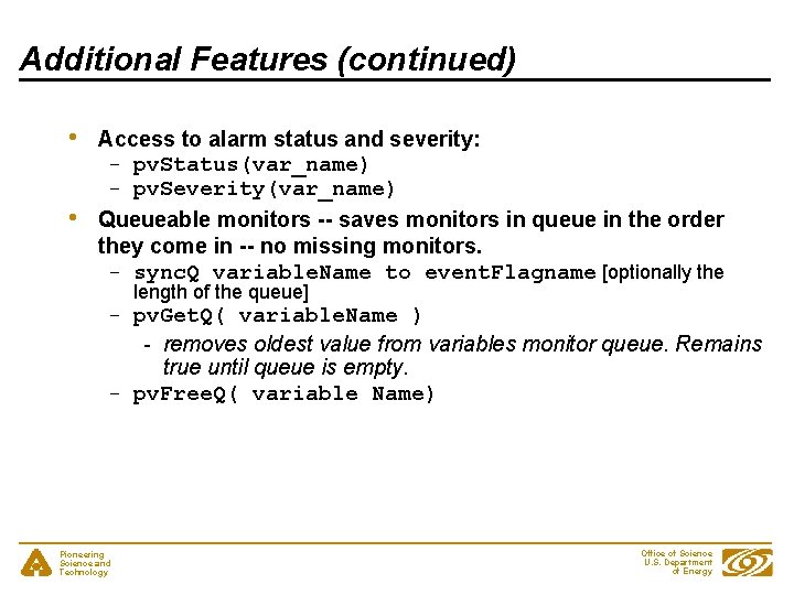 Additional Features (continued) • • Access to alarm status and severity: - pv. Status(var_name)