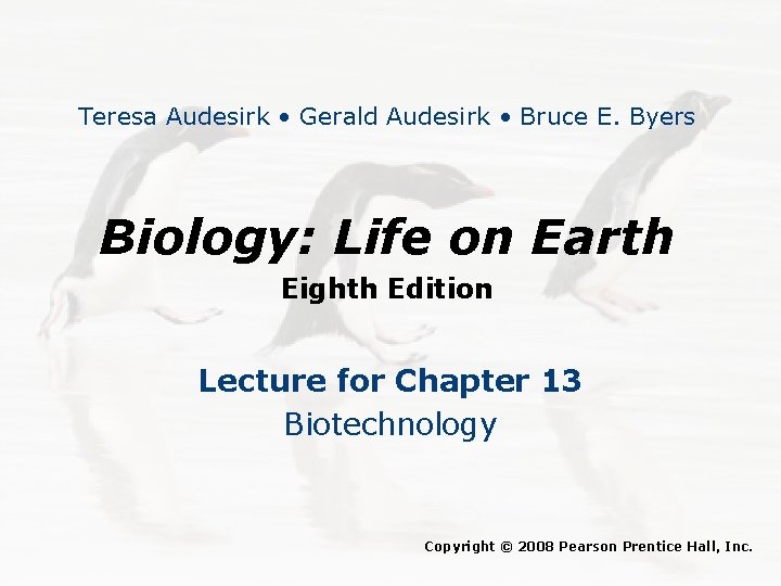 Teresa Audesirk • Gerald Audesirk • Bruce E. Byers Biology: Life on Earth Eighth