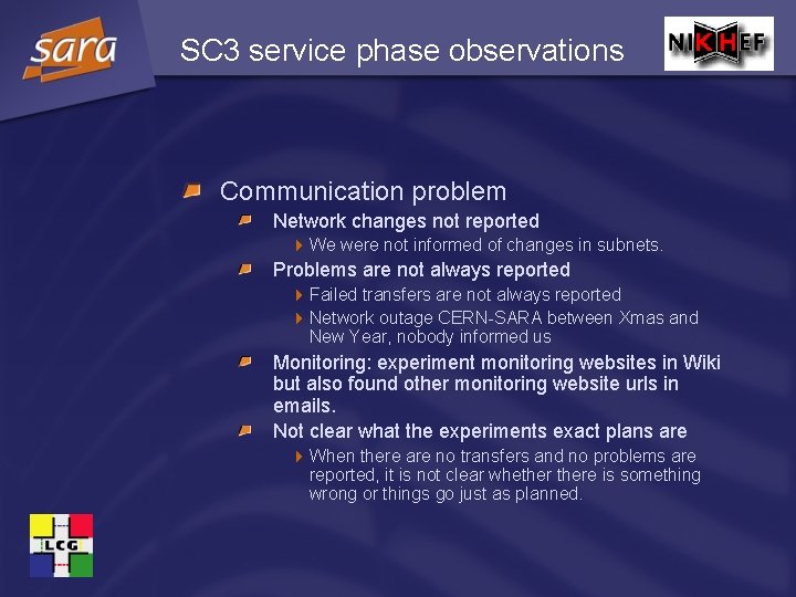 SC 3 service phase observations Communication problem Network changes not reported 4 We were