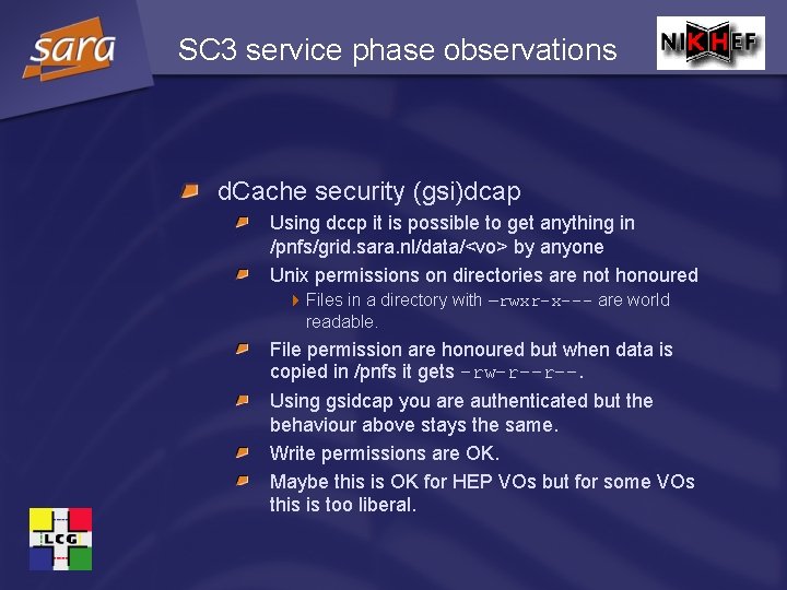 SC 3 service phase observations d. Cache security (gsi)dcap Using dccp it is possible