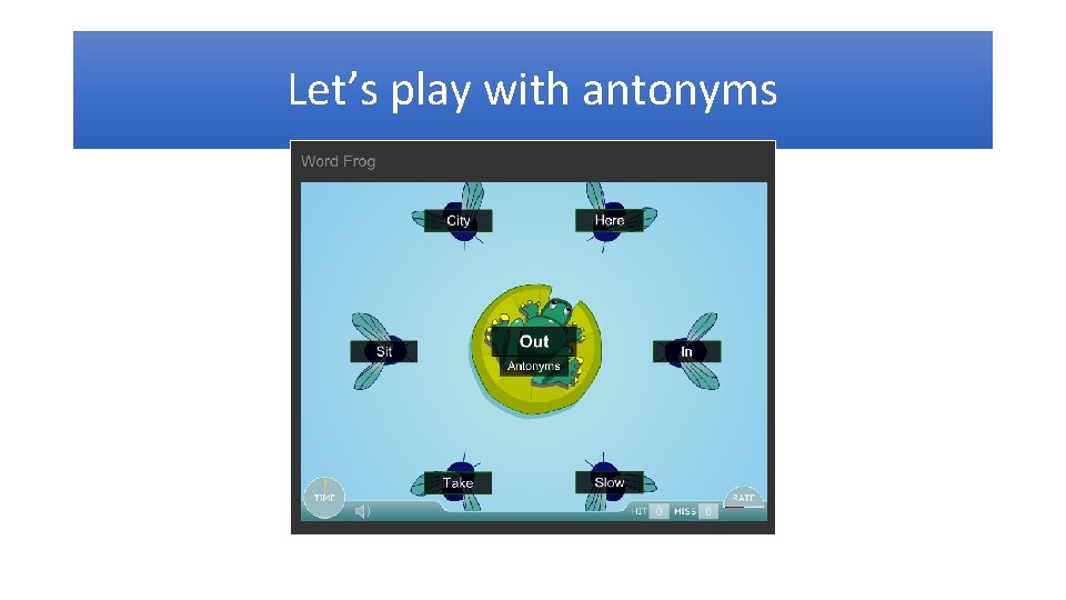 Let’s play with antonyms 