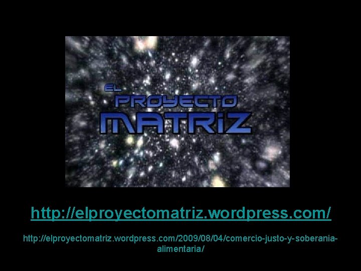 http: //elproyectomatriz. wordpress. com/2009/08/04/comercio-justo-y-soberaniaalimentaria/ 