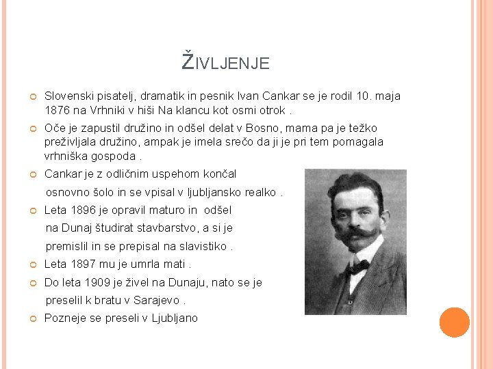 ŽIVLJENJE Slovenski pisatelj, dramatik in pesnik Ivan Cankar se je rodil 10. maja 1876