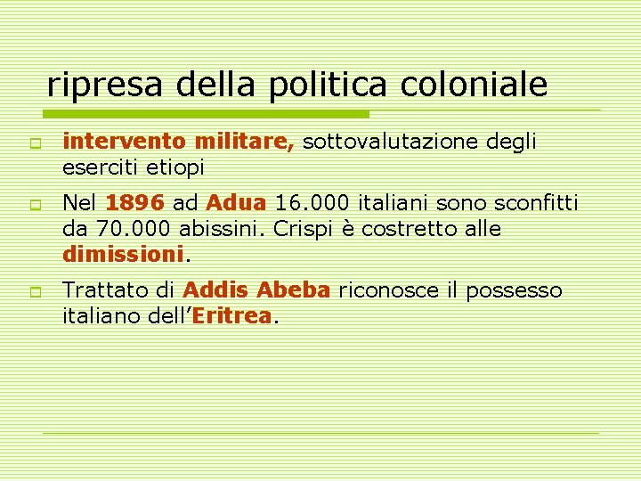 ripresa della politica coloniale o o o intervento militare, sottovalutazione degli eserciti etiopi Nel