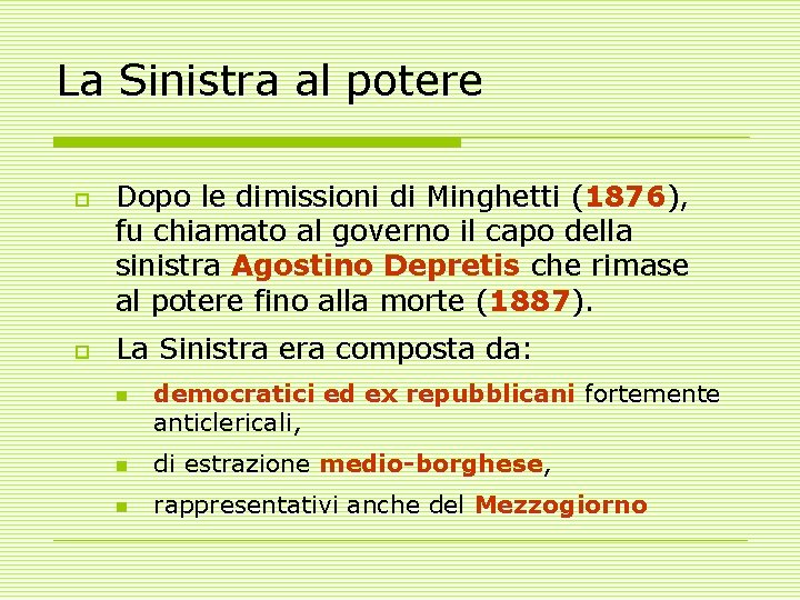 La Sinistra al potere o o Dopo le dimissioni di Minghetti (1876), fu chiamato