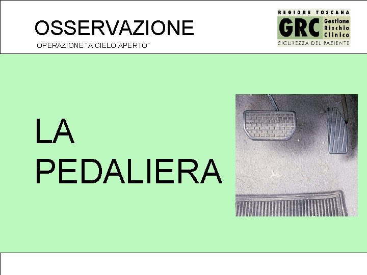 OSSERVAZIONE OPERAZIONE “A CIELO APERTO” LA PEDALIERA 