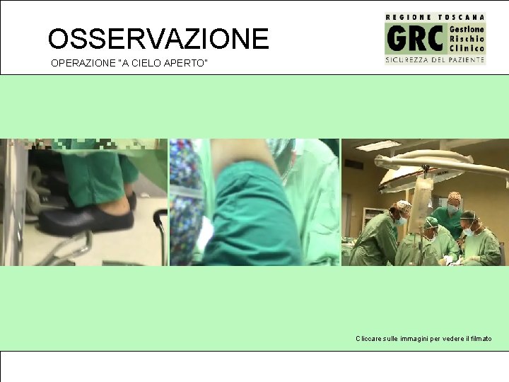 OSSERVAZIONE OPERAZIONE “A CIELO APERTO” Cliccare sulle immagini per vedere il filmato 