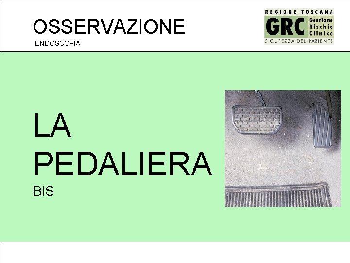 OSSERVAZIONE ENDOSCOPIA LA PEDALIERA BIS 