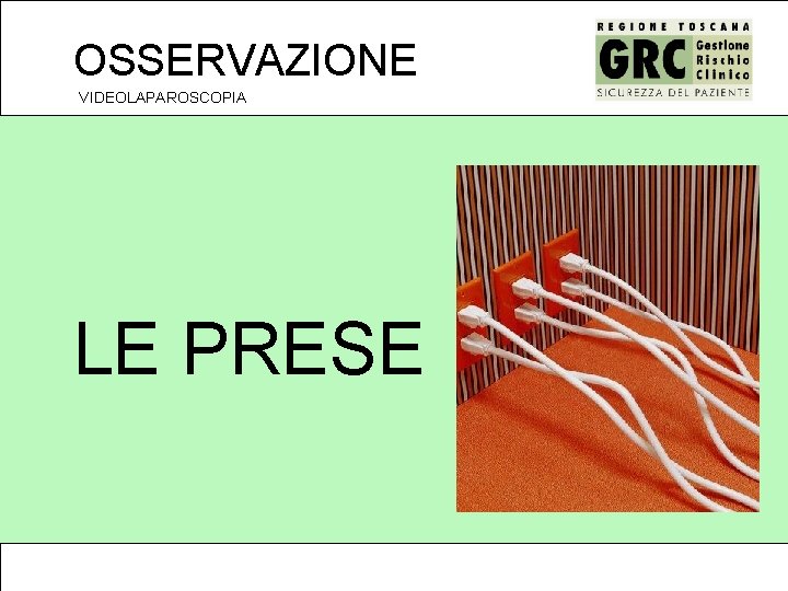 OSSERVAZIONE VIDEOLAPAROSCOPIA LE PRESE 