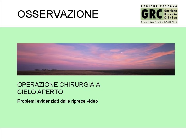 OSSERVAZIONE OPERAZIONE CHIRURGIA A CIELO APERTO Problemi evidenziati dalle riprese video 
