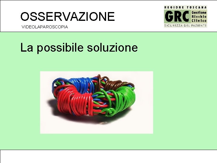 OSSERVAZIONE VIDEOLAPAROSCOPIA La possibile soluzione 